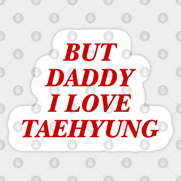 BTS - Daddy I love Taehyung Sticker by kkotstore
